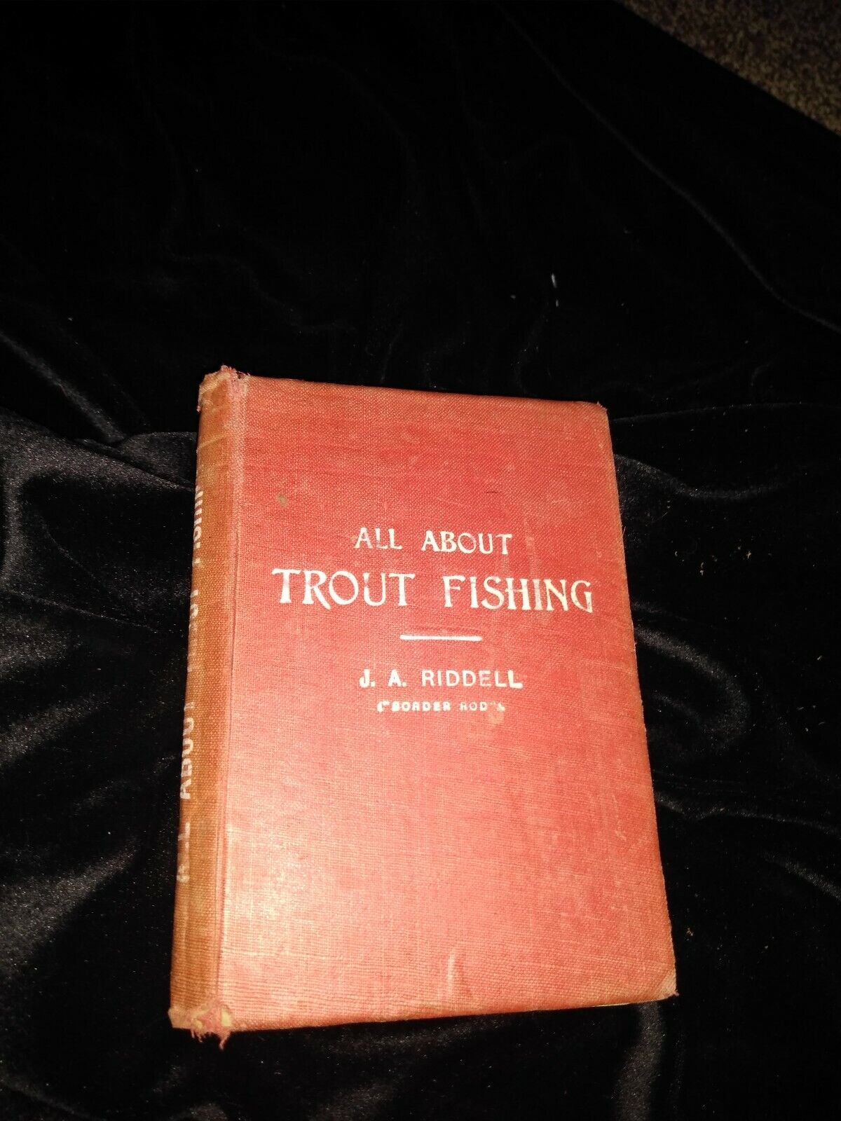 All About Trout Fishing J.A. Riddell 1913 original. 